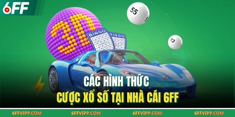 Các hình thức cược xổ số tại nhà cái 6FF