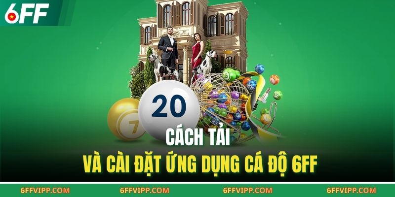 Cách tải và cài đặt ứng dụng cá độ 6FF