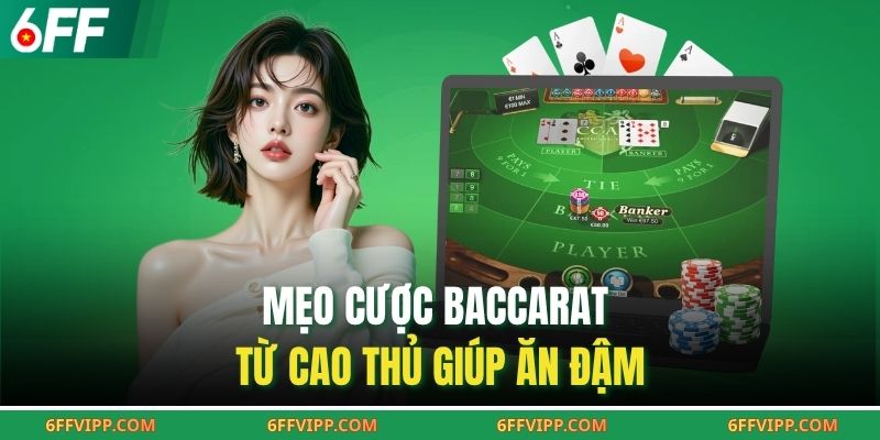 Mẹo cược baccarat từ cao thủ giúp ăn đậm