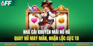 Nhà Cái Khuyến Mãi Nổ Hũ – Quay Hũ May Mắn, Nhận Lộc Cực To