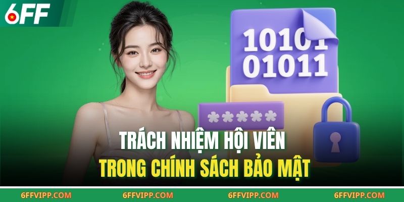 Trách nhiệm hội viên trong chính sách bảo mật 